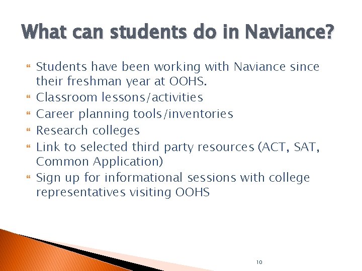 What can students do in Naviance? Students have been working with Naviance since their