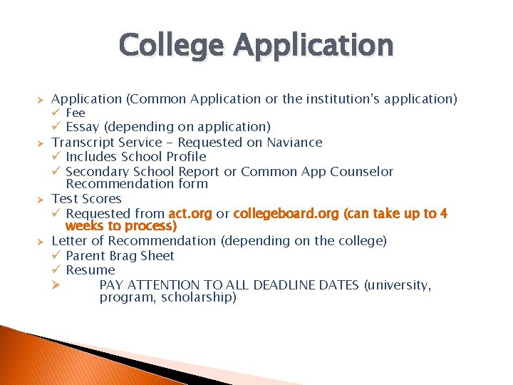 College Application Ø Ø Application (Common Application or the institution’s application) ü Fee ü