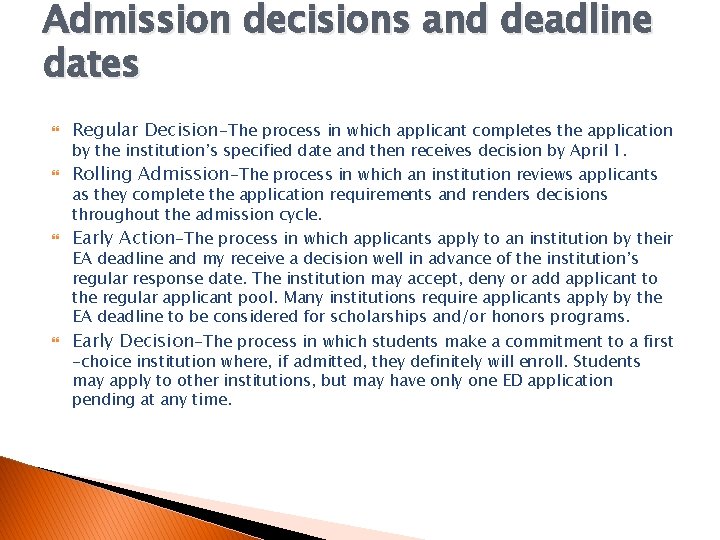 Admission decisions and deadline dates Regular Decision-The process in which applicant completes the application