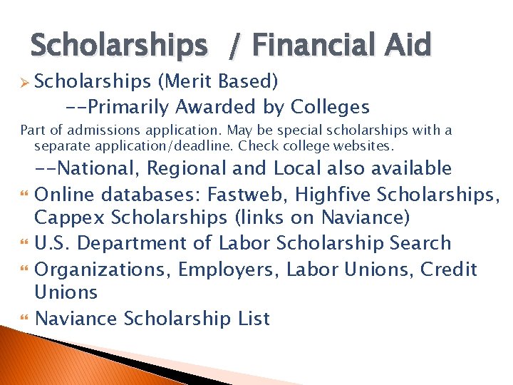 Scholarships / Financial Aid Ø Scholarships (Merit Based) --Primarily Awarded by Colleges Part of