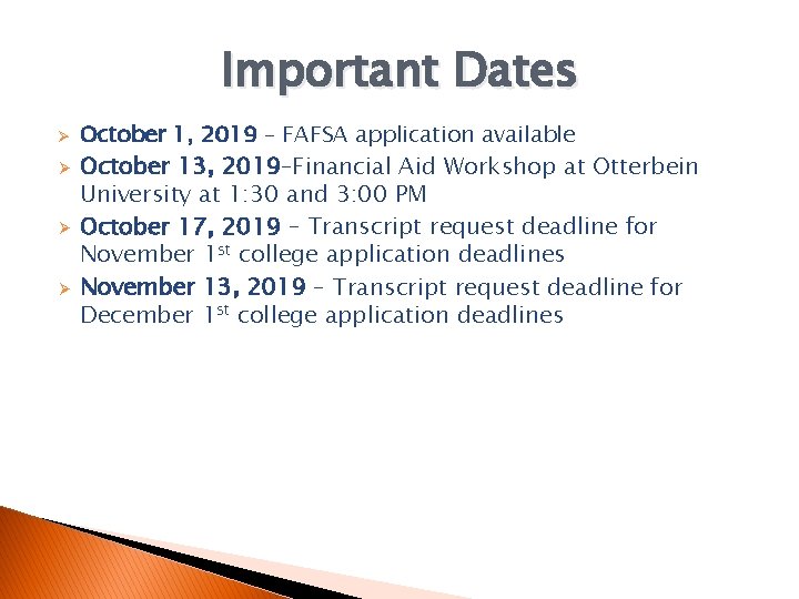 Important Dates Ø Ø October 1, 2019 – FAFSA application available October 13, 2019–Financial