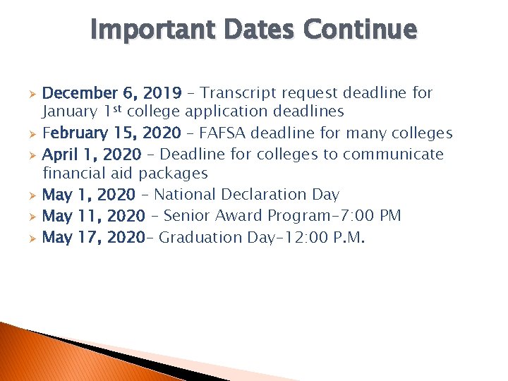 Important Dates Continue Ø Ø Ø December 6, 2019 – Transcript request deadline for