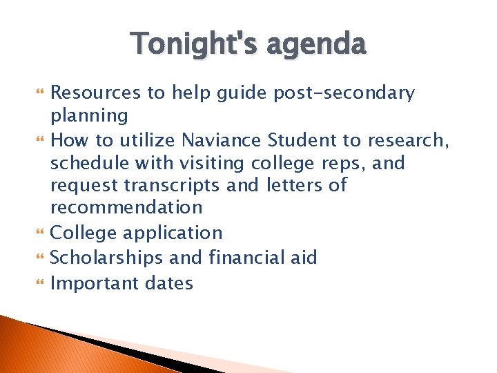 Tonight's agenda Resources to help guide post-secondary planning How to utilize Naviance Student to