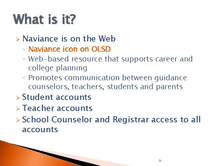 What is it? Ø Naviance is on the Web ◦ Naviance icon on OLSD