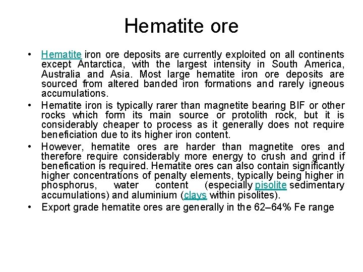 Hematite ore • Hematite iron ore deposits are currently exploited on all continents except