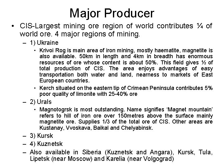 Major Producer • CIS-Largest mining ore region of world contributes ¼ of world ore.