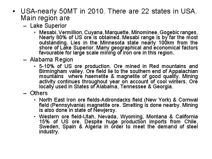  • USA-nearly 50 MT in 2010. There are 22 states in USA. Main