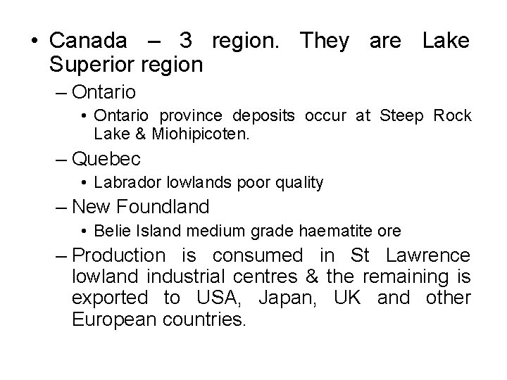  • Canada – 3 region. They are Lake Superior region – Ontario •