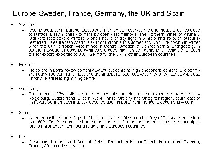 Europe-Sweden, France, Germany, the UK and Spain • Sweden – leading producer in Europe.