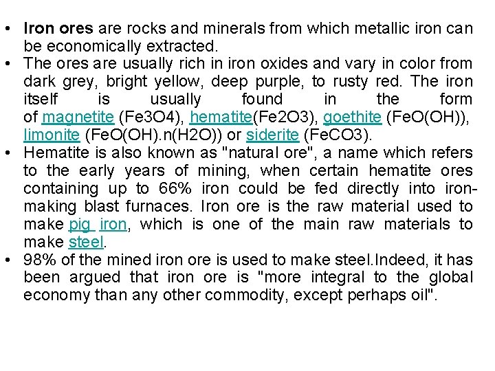  • Iron ores are rocks and minerals from which metallic iron can be