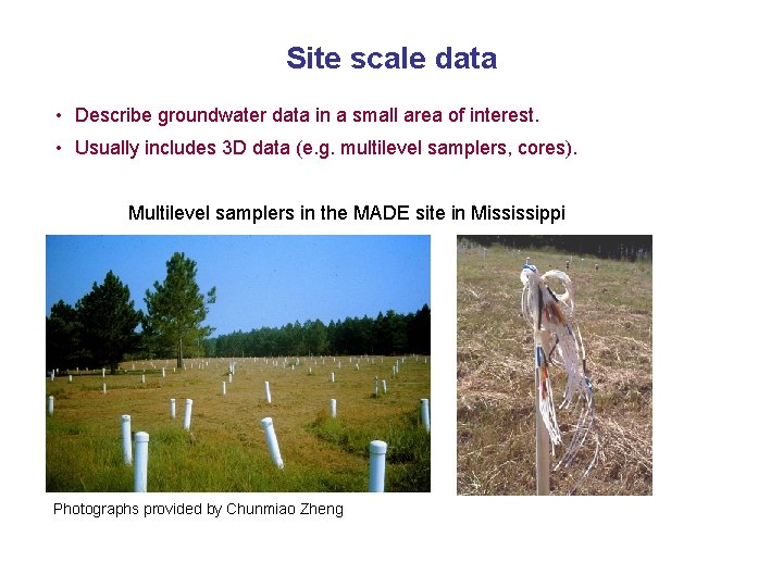 Site scale data • Describe groundwater data in a small area of interest. •