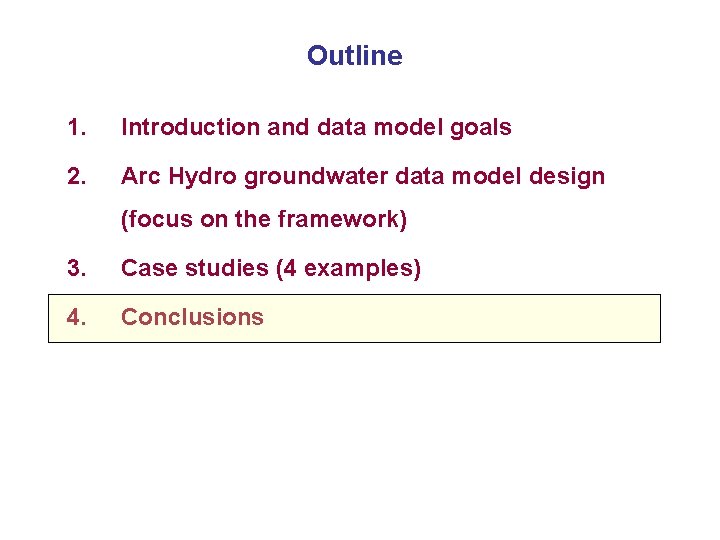 Outline 1. Introduction and data model goals 2. Arc Hydro groundwater data model design
