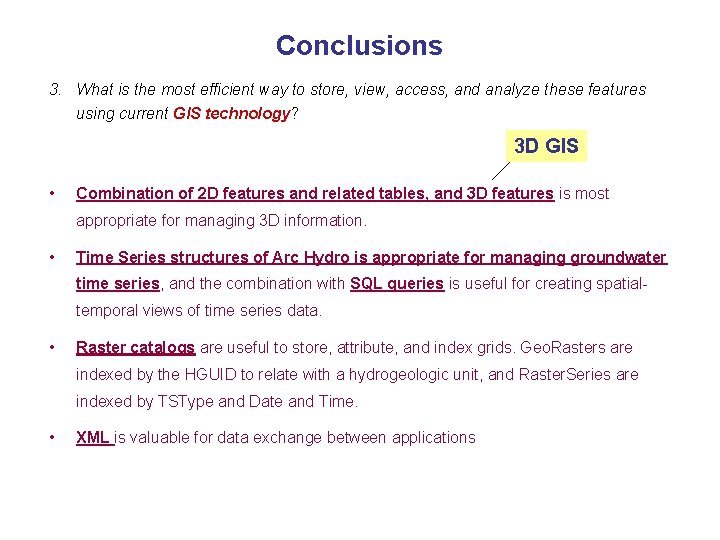 Conclusions 3. What is the most efficient way to store, view, access, and analyze