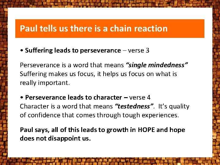 Paul tells us there is a chain reaction • Suffering leads to perseverance – Paul tells us there is a chain reaction • Suffering leads to perseverance –