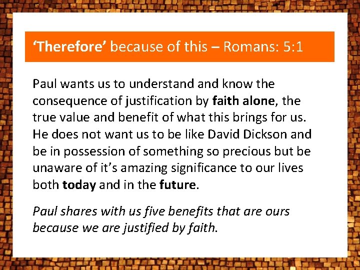 ‘Therefore’ because of this – Romans: 5: 1 Paul wants us to understand know ‘Therefore’ because of this – Romans: 5: 1 Paul wants us to understand know