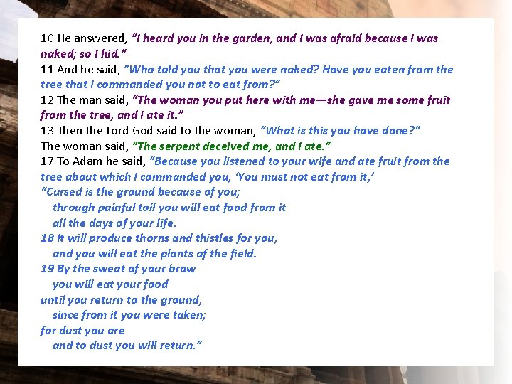 10 He answered, “I heard you in the garden, and I was afraid because 10 He answered, “I heard you in the garden, and I was afraid because
