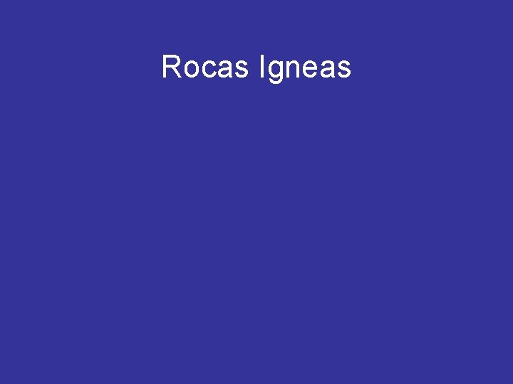 Rocas Igneas 