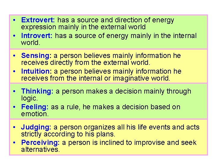  • Extrovert: has a source and direction of energy expression mainly in the