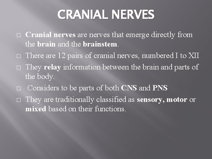 CRANIAL NERVES � � � Cranial nerves are nerves that emerge directly from the