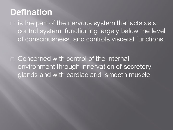 Defination � is the part of the nervous system that acts as a control