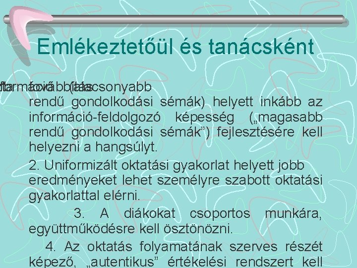 Emlékeztetőül és tanácsként nformáció zta 1. továbbítás (alacsonyabb rendű gondolkodási sémák) helyett inkább az