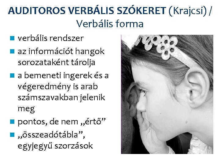 AUDITOROS VERBÁLIS SZÓKERET (Krajcsi) / Verbális forma verbális rendszer n az információt hangok sorozataként