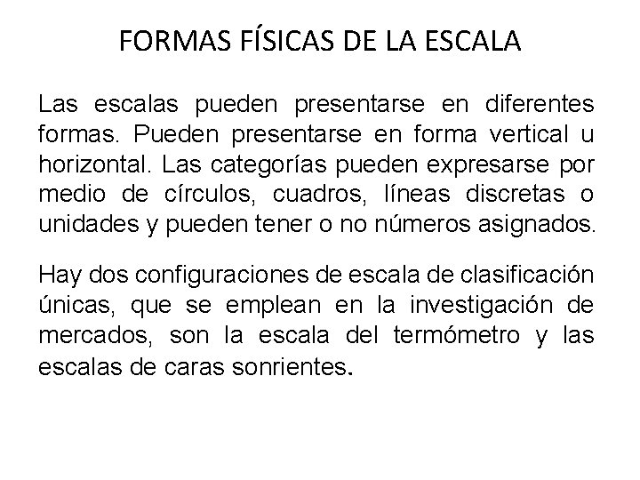 FORMAS FÍSICAS DE LA ESCALA Las escalas pueden presentarse en diferentes formas. Pueden presentarse FORMAS FÍSICAS DE LA ESCALA Las escalas pueden presentarse en diferentes formas. Pueden presentarse