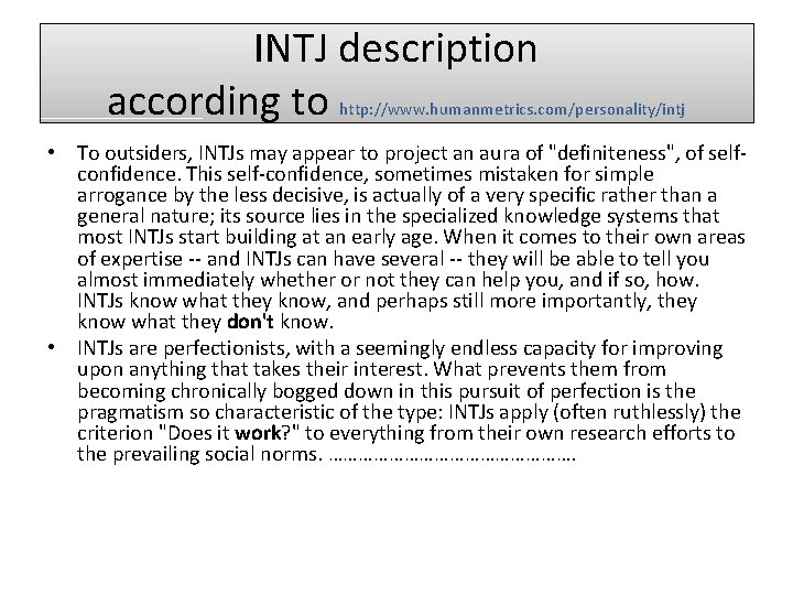 INTJ description according to http: //www. humanmetrics. com/personality/intj • To outsiders, INTJs may appear