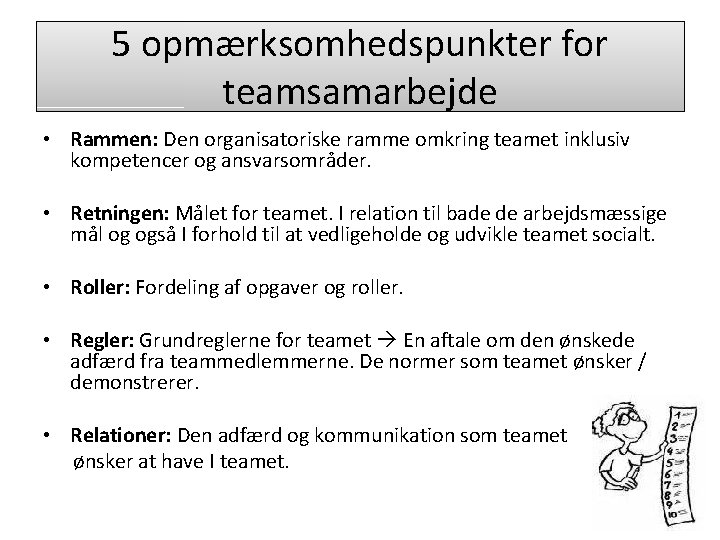 5 opmærksomhedspunkter for teamsamarbejde • Rammen: Den organisatoriske ramme omkring teamet inklusiv kompetencer og