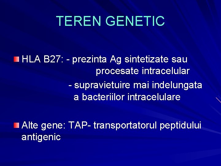 TEREN GENETIC HLA B 27: - prezinta Ag sintetizate sau procesate intracelular - supravietuire TEREN GENETIC HLA B 27: - prezinta Ag sintetizate sau procesate intracelular - supravietuire