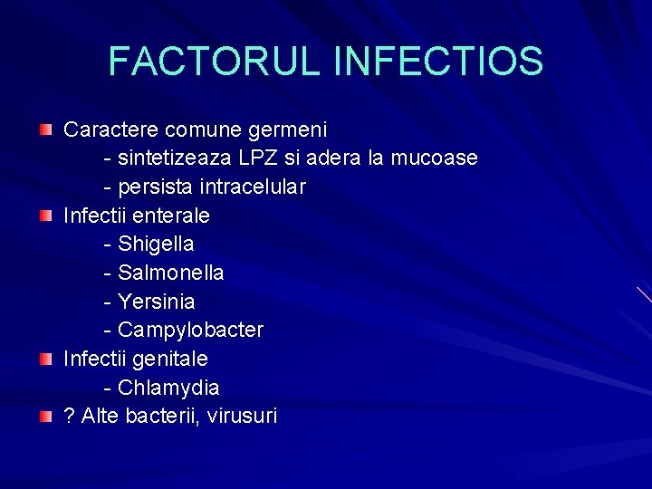 FACTORUL INFECTIOS Caractere comune germeni - sintetizeaza LPZ si adera la mucoase - persista FACTORUL INFECTIOS Caractere comune germeni - sintetizeaza LPZ si adera la mucoase - persista