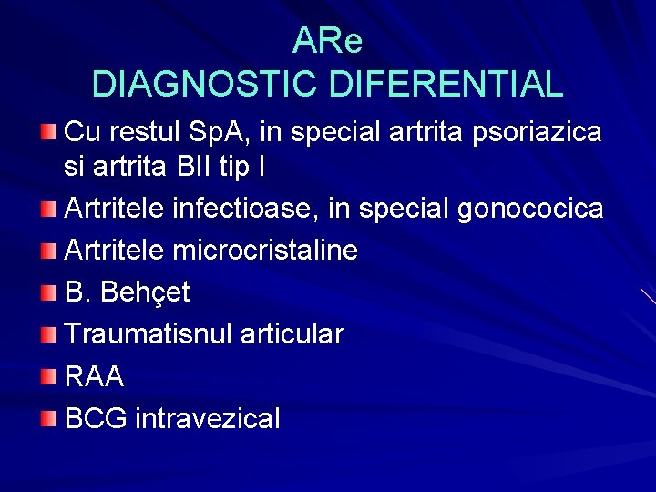 ARe DIAGNOSTIC DIFERENTIAL Cu restul Sp. A, in special artrita psoriazica si artrita BII ARe DIAGNOSTIC DIFERENTIAL Cu restul Sp. A, in special artrita psoriazica si artrita BII