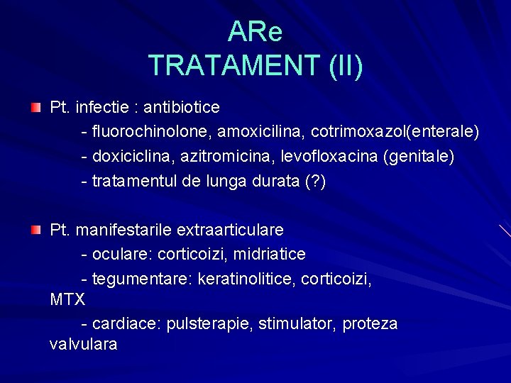 ARe TRATAMENT (II) Pt. infectie : antibiotice - fluorochinolone, amoxicilina, cotrimoxazol(enterale) - doxiciclina, azitromicina, ARe TRATAMENT (II) Pt. infectie : antibiotice - fluorochinolone, amoxicilina, cotrimoxazol(enterale) - doxiciclina, azitromicina,