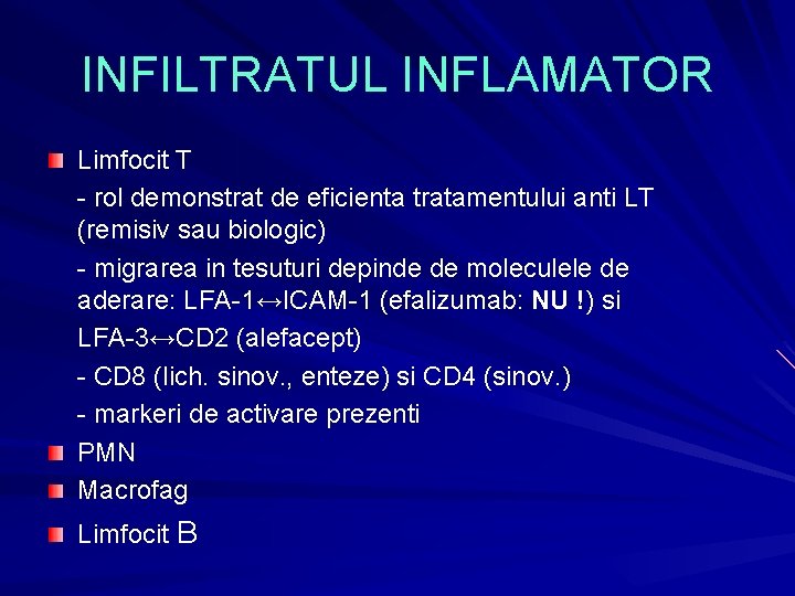 INFILTRATUL INFLAMATOR Limfocit T - rol demonstrat de eficienta tratamentului anti LT (remisiv sau INFILTRATUL INFLAMATOR Limfocit T - rol demonstrat de eficienta tratamentului anti LT (remisiv sau