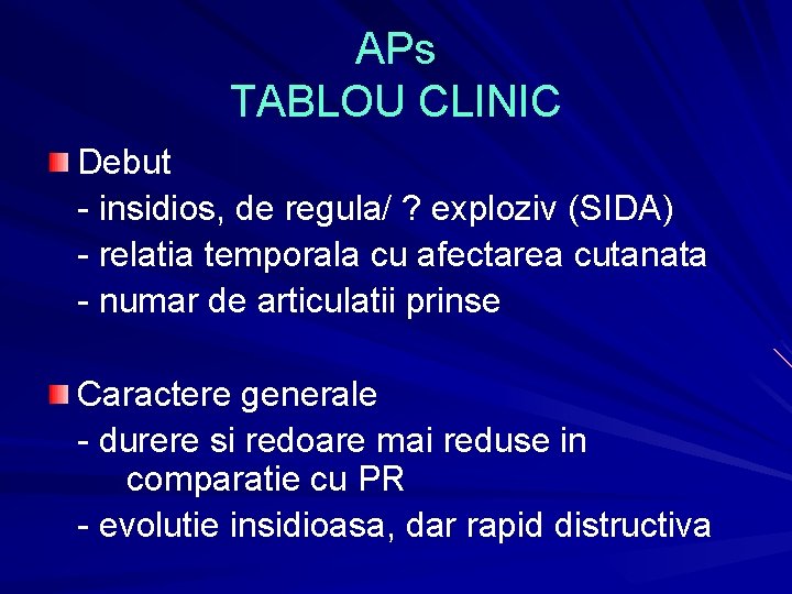 APs TABLOU CLINIC Debut - insidios, de regula/ ? exploziv (SIDA) - relatia temporala APs TABLOU CLINIC Debut - insidios, de regula/ ? exploziv (SIDA) - relatia temporala