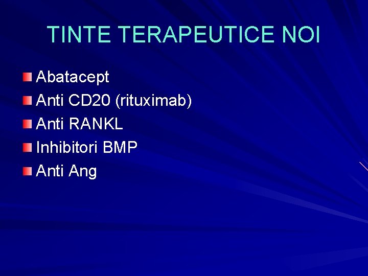 TINTE TERAPEUTICE NOI Abatacept Anti CD 20 (rituximab) Anti RANKL Inhibitori BMP Anti Ang TINTE TERAPEUTICE NOI Abatacept Anti CD 20 (rituximab) Anti RANKL Inhibitori BMP Anti Ang