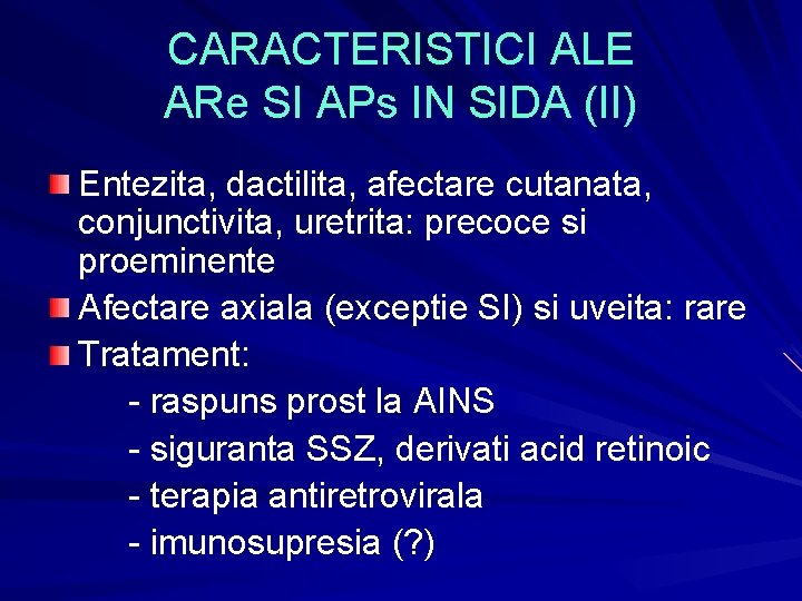 CARACTERISTICI ALE ARe SI APs IN SIDA (II) Entezita, dactilita, afectare cutanata, conjunctivita, uretrita: CARACTERISTICI ALE ARe SI APs IN SIDA (II) Entezita, dactilita, afectare cutanata, conjunctivita, uretrita: