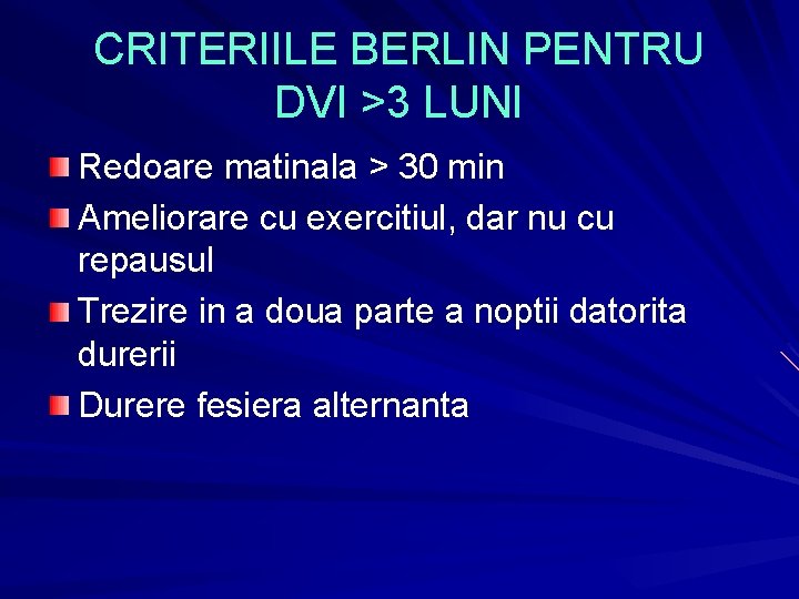 CRITERIILE BERLIN PENTRU DVI >3 LUNI Redoare matinala > 30 min Ameliorare cu exercitiul, CRITERIILE BERLIN PENTRU DVI >3 LUNI Redoare matinala > 30 min Ameliorare cu exercitiul,