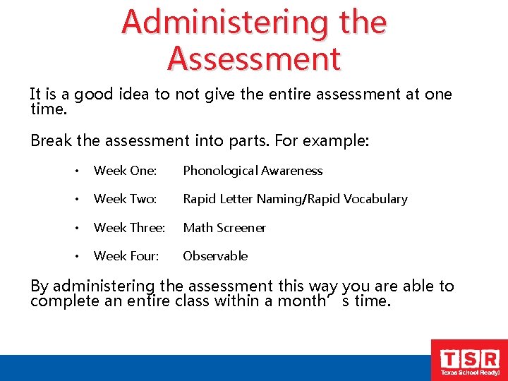 Administering the Assessment It is a good idea to not give the entire assessment