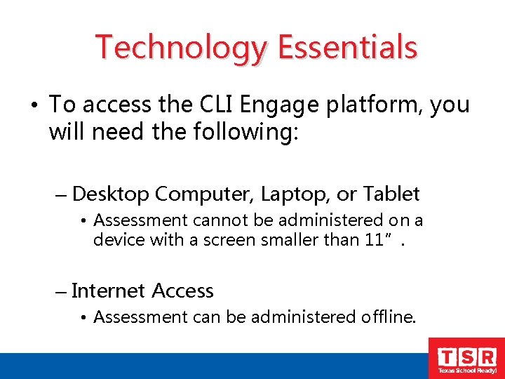  Technology Essentials • To access the CLI Engage platform, you will need the