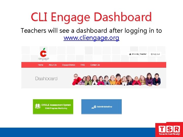 CLI Engage Dashboard Teachers will see a dashboard after logging in to www. cliengage.