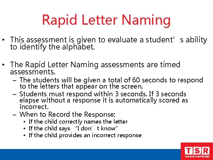 Rapid Letter Naming • This assessment is given to evaluate a student’s ability to