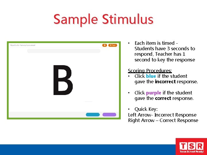 Sample Stimulus • Each item is timed - Students have 3 seconds to respond,