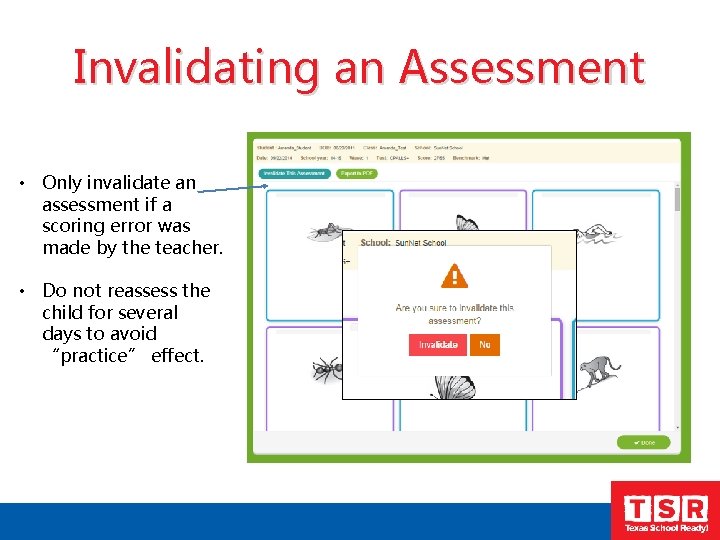 Invalidating an Assessment • Only invalidate an assessment if a scoring error was made