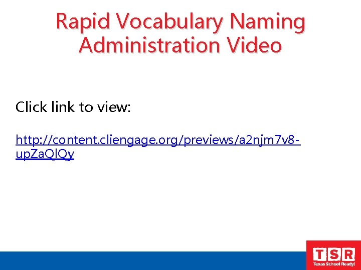 Rapid Vocabulary Naming Administration Video Click link to view: http: //content. cliengage. org/previews/a 2