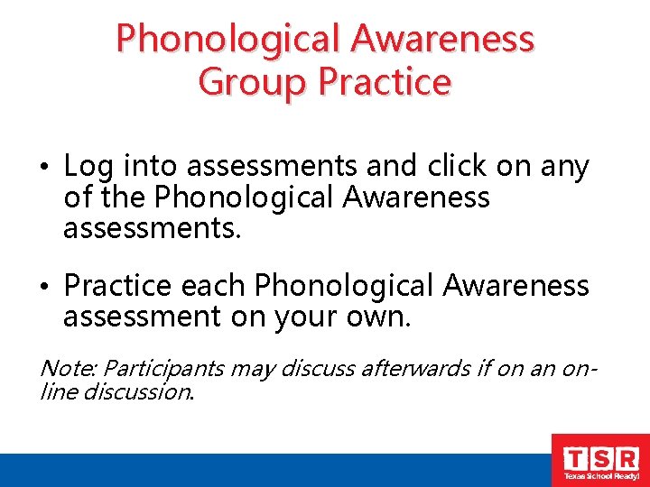 Phonological Awareness Group Practice • Log into assessments and click on any of the