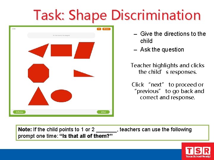 Task: Shape Discrimination – Give the directions to the child – Ask the question