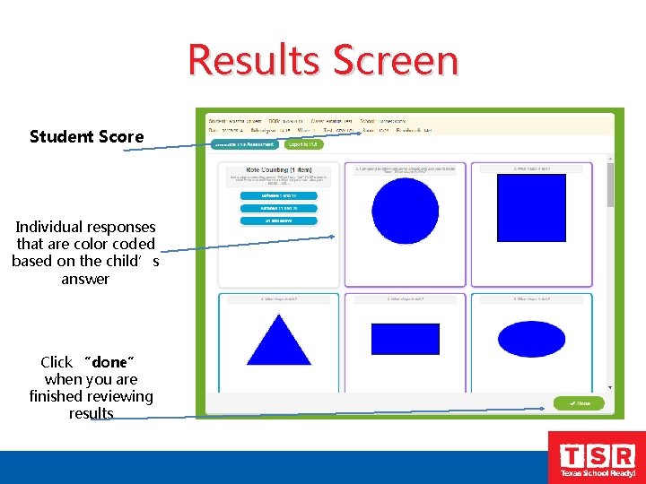 Results Screen Student Score Individual responses that are color coded based on the child’s