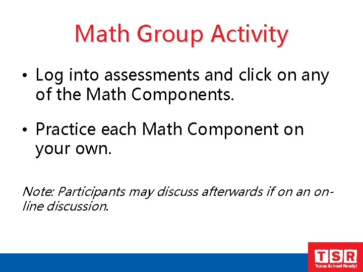 Math Group Activity • Log into assessments and click on any of the Math