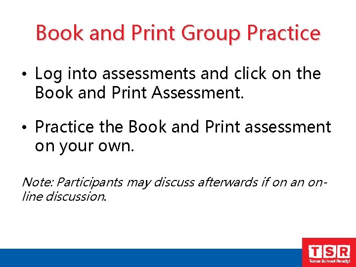 Book and Print Group Practice • Log into assessments and click on the Book